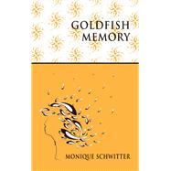 Goldfish Memory by Schwitter, Monique; Gramich, Eluned, 9781910409633