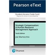 Pearson eText for Strategic Compensation A Human Resource Management Approach -- Access Card by Martocchio, Joe, 9780135639634