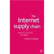 The Internet Supply Chain; Impact on Accounting and Logistics by Dimitris N. Chorafas, 9780333949634