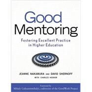 Good Mentoring Fostering Excellent Practice in Higher Education by Nakamura, Jeanne; Shernoff, David J.; Hooker, Charles H.; Csikszentmihalyi, Mihaly, 9780470189634