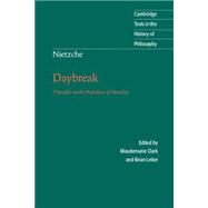 Nietzsche: Daybreak: Thoughts on the Prejudices of Morality by Friedrich Nietzsche , Edited by Maudemarie Clark , Brian Leiter, 9780521599634
