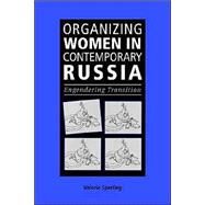 Organizing Women in Contemporary Russia: Engendering Transition by Valerie Sperling, 9780521669634
