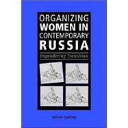 Organizing Women in Contemporary Russia: Engendering Transition by Valerie Sperling, 9780521669634