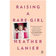 Raising a Rare Girl by Lanier, Heather, 9780525559634