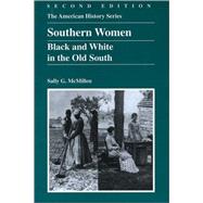 Southern Women Black and White in the Old South by McMillen, Sally G., 9780882959634