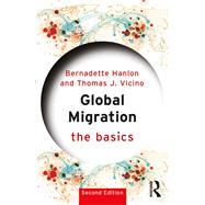 Global Migration: The Basics by Bernadette Hanlon; Thomas J. Vicino, 9781040499634