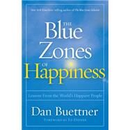 The Blue Zones of Happiness Lessons From the World's Happiest People by BUETTNER, DAN, 9781426219634