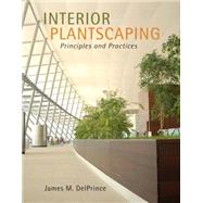Interior Plantscaping Principles & Practices by Delprince, 9781435439634