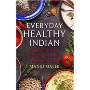 Everyday Healthy Indian Cookery by Manju Malhi, 9781472139634