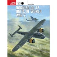 Dornier Do 17 Units of World War 2 by Goss, Chris; Davey, Chris, 9781472829634
