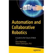 Automation and Collaborative Robotics by Peter Matthews; Steven Greenspan, 9781484259634