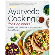 Ayurveda Cooking for Beginners by Plumb, Laura; Dujardin, Helene, 9781623159634