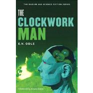 The Clockwork Man by Odle, Edwin Vincent; Newitz, Annalee, 9781935869634