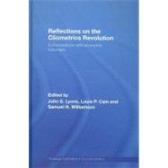 Reflections on the Cliometrics Revolution : Conversations with Economic Historians by Lyons, John S.; Cain, Louis P.; Williamson, Samuel H., 9780203799635