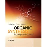 Organic Synthesis Strategy and Control by Wyatt, Paul; Warren, Stuart, 9780471929635