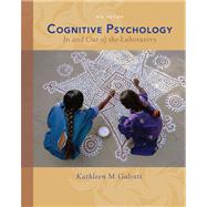 Cognitive Psychology : In and Out of the Laboratory by Galotti, Kathleen M., 9780495099635