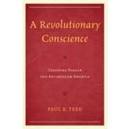 A Revolutionary Conscience Theodore Parker and Antebellum America by Teed, Paul E., 9780761859635