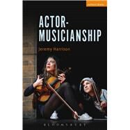 Actor-musicianship by Harrison, Jeremy; Doyle, John, 9781472509635