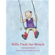 Millie Finds Her Miracle by Mount, Courtney; Andersen, Amber, 9781667879635