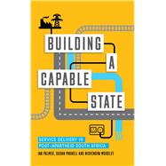 Building a Capable State by Palmer, Ian; Moodley, Nishendra; Parnell, Susan, 9781783609635