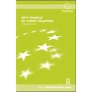 Fifty Years of EU-Turkey Relations: A Sisyphean Story by akir; Armagan Emre, 9780415579636