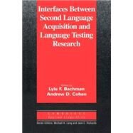 Interfaces Between Second Language Acquisition and Language Testing Research by Edited by Lyle F. Bachman , Andrew D. Cohen, 9780521649636