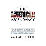 The American Ascendancy by Hunt, Michael H., 9780807859636