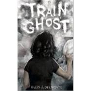 Train Ghost by Delmonte, Ellis J., 9780955509636