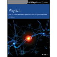 Physics, 11th Edition [Rental Edition] by Cutnell, John D.; Johnson, Kenneth W.; Young, David; Stadler, Shane, 9781119539636