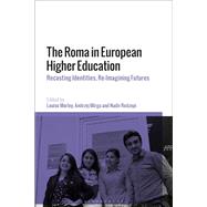 The Roma in European Higher Education by Morley, Louise; Mirga, Andrzej; Redzepi, Nadir, 9781350109636