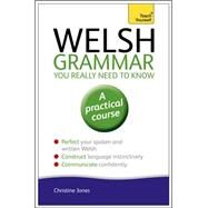Welsh Grammar You Really Need to Know by Jones, Christine, 9781444189636