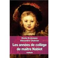 Les Annees De College De Maitre Nablot by Erckmann, Emile; Chatrian, Alexandre, 9781508539636