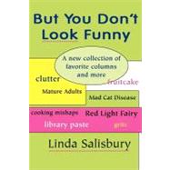 But You Don't Look Funny: A New Collection of Favorite Columns and More by Salisbury, Linda, 9781881539636