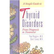 A Simple Guide to Thyroid Disorders From Diagnosis to Treatment by Ruggieri, Paul; Isaacs, Scott; Kusler, Jack Allen, 9781886039636