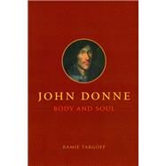 John Donne, Body and Soul by Targoff, Ramie, 9780226789637