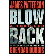 Blowback James Patterson's Best Thriller in Years by Patterson, James; DuBois, Brendan, 9780316499637
