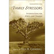 Family Stressors: Interventions for Stress and Trauma by Catherall,Don R., 9780415949637