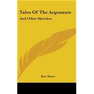 Tales of the Argonauts : And Other Sketches by Harte, Bret, 9780548539637