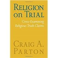 Religion on Trial by Parton, Craig A., 9780758659637