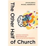 The Other Half of Church by Wilder, Jim; Hendricks, Michel, 9780802419637