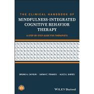 The Clinical Handbook of Mindfulness-integrated Cognitive Behavior Therapy A Step-by-Step Guide for Therapists by Cayoun, Bruno A.; Francis, Sarah E.; Shires, Alice G., 9781119389637