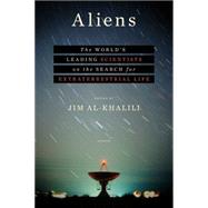 Aliens The World's Leading Scientists on the Search for Extraterrestrial Life by Al-Khalili, Jim, 9781250109637