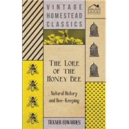 The Lore of the Honey Bee: Natural History and Bee-keeping by Edwardes, Tickner, 9781406799637