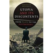 Utopia and Its Discontents From Plato to the Postmodern by Mitchell, Sebastian, 9781441109637