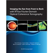 Imaging the Eye from Front to Back With Rtvue Fourier-domain Optical Coherence Tomogaphy by Huang, David; Duker, Jay S.; Fujimoto, James G.; Lumbroso, Bruno; Schuman, Joel S.; Weinred, Robert N., 9781556429637
