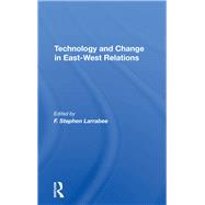 Technology and Change in Eastwest Relations by Larrabee, F. Stephen, 9780367289638