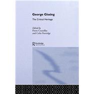 George Gissing: The Critical Heritage by Coustillas,Pierre, 9780415869638