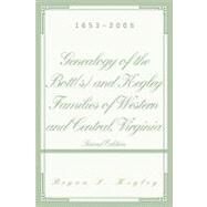 Genealogy of the Bott(s) and Kegley Families of Western and Central, Virginia Second Edition: 1653-2005 by Kegley, Bryan, 9780595369638