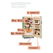 The Bill from My Father A Memoir by Cooper, Bernard, 9780743249638