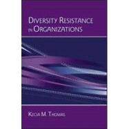 Diversity Resistance in Organizations by Thomas; Kecia M., 9780805859638